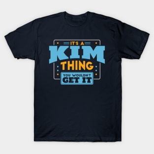 It's a Kim Thing, You Wouldn't Get It // Kim Family Last Name T-Shirt